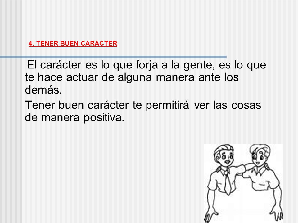 Tener buen carácter te permitirá ver las cosas de manera positiva.