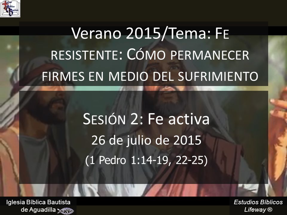 Verano 2015/Tema: Fe resistente: Cómo permanecer firmes en medio del sufrimiento