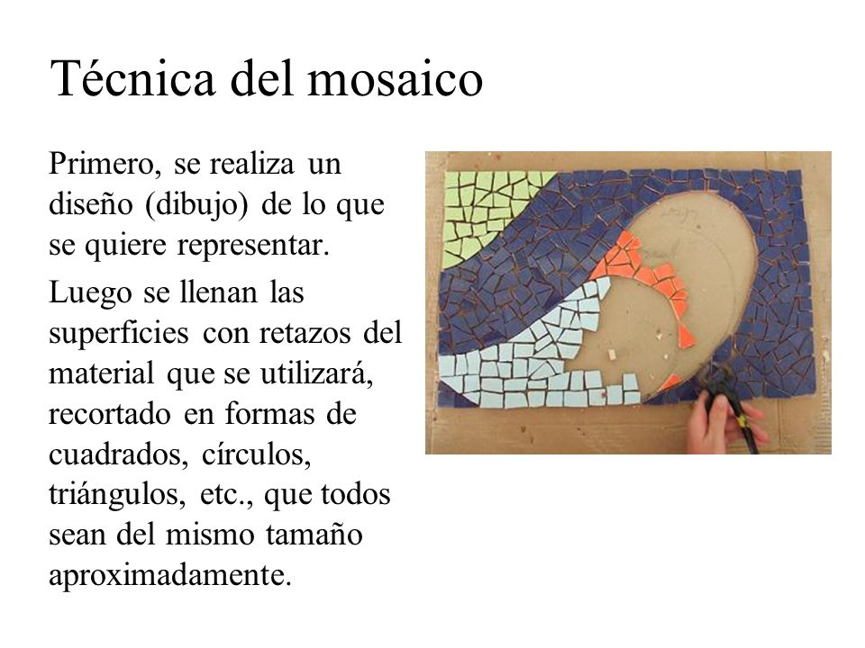 Técnica del mosaico Primero, se realiza un diseño (dibujo) de lo que se quiere representar.