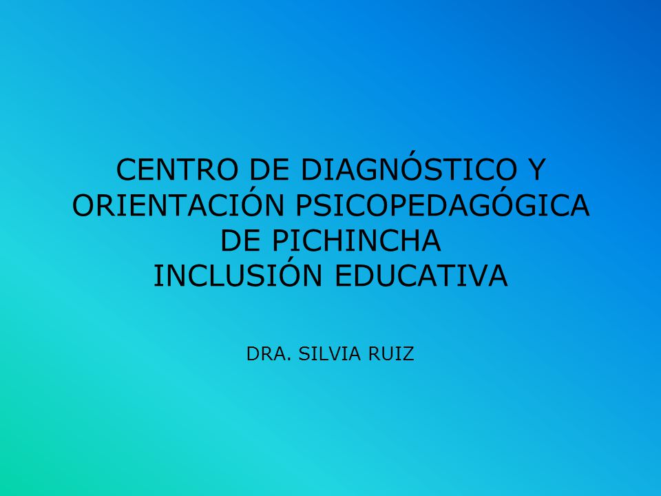 CENTRO DE DIAGNÓSTICO Y ORIENTACIÓN PSICOPEDAGÓGICA DE PICHINCHA INCLUSIÓN EDUCATIVA DRA.