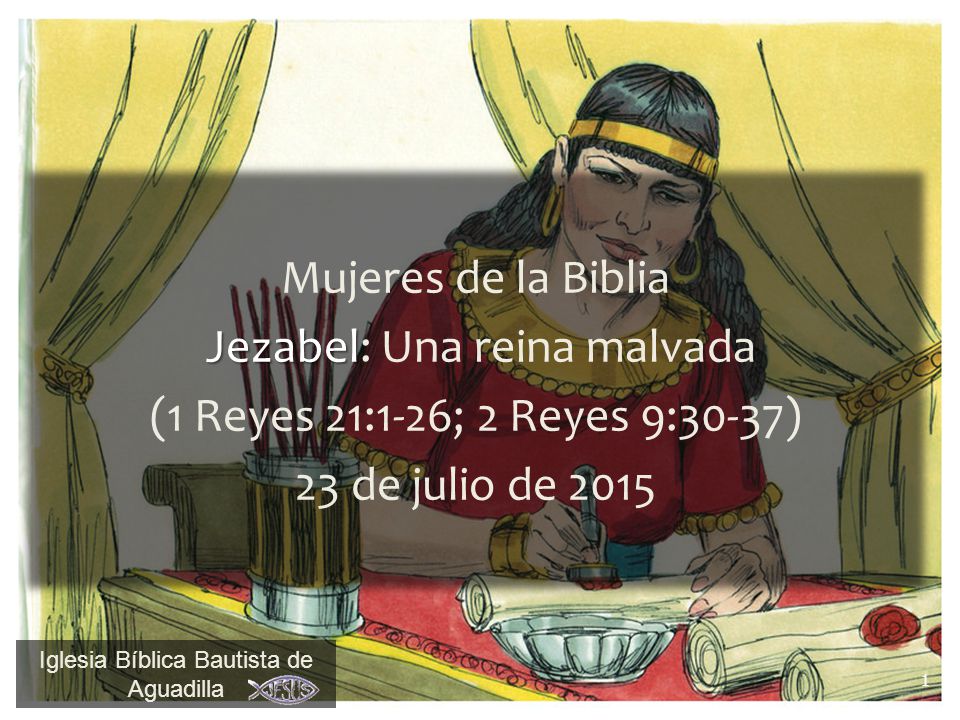 Jezabel: Una reina malvada (1 Reyes 21:1-26; 2 Reyes 9:30-37)