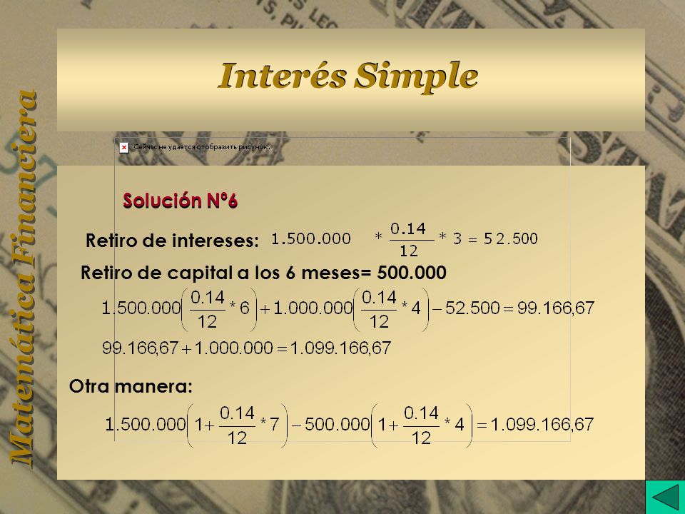 Solución Nº6 Retiro de intereses: Retiro de capital a los 6 meses= Otra manera: