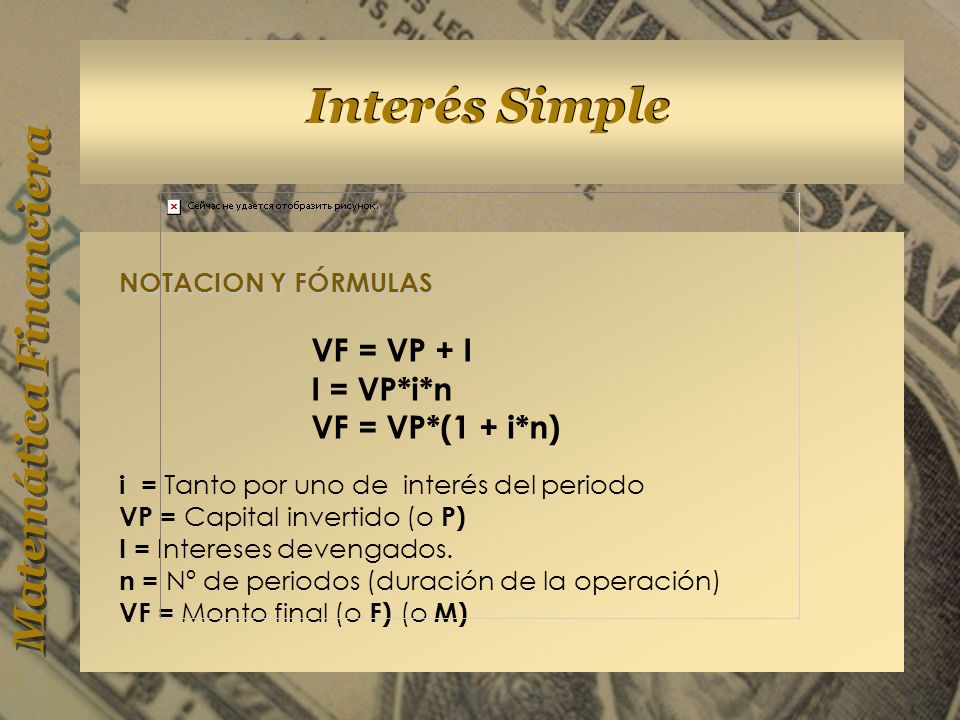 VF = VP + I I = VP*i*n VF = VP*(1 + i*n) NOTACION Y FÓRMULAS