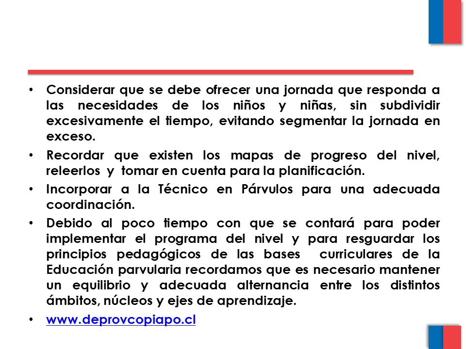 Incorporar a la Técnico en Párvulos para una adecuada coordinación.