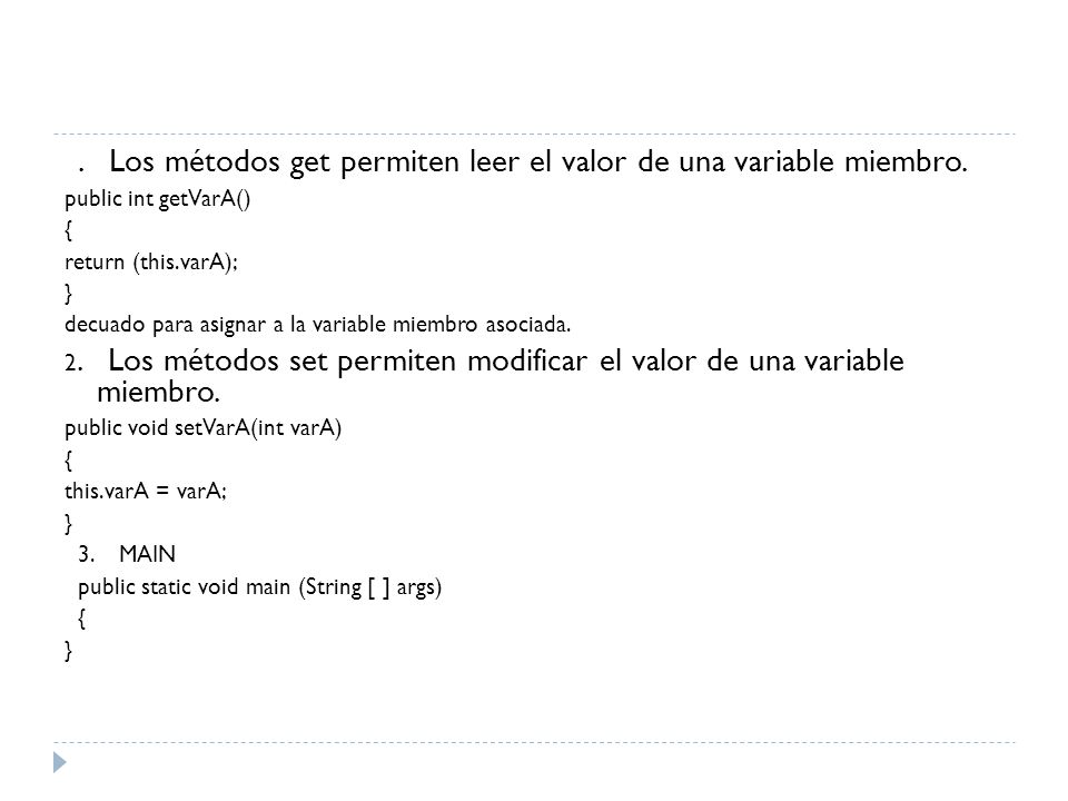 . Los métodos get permiten leer el valor de una variable miembro.
