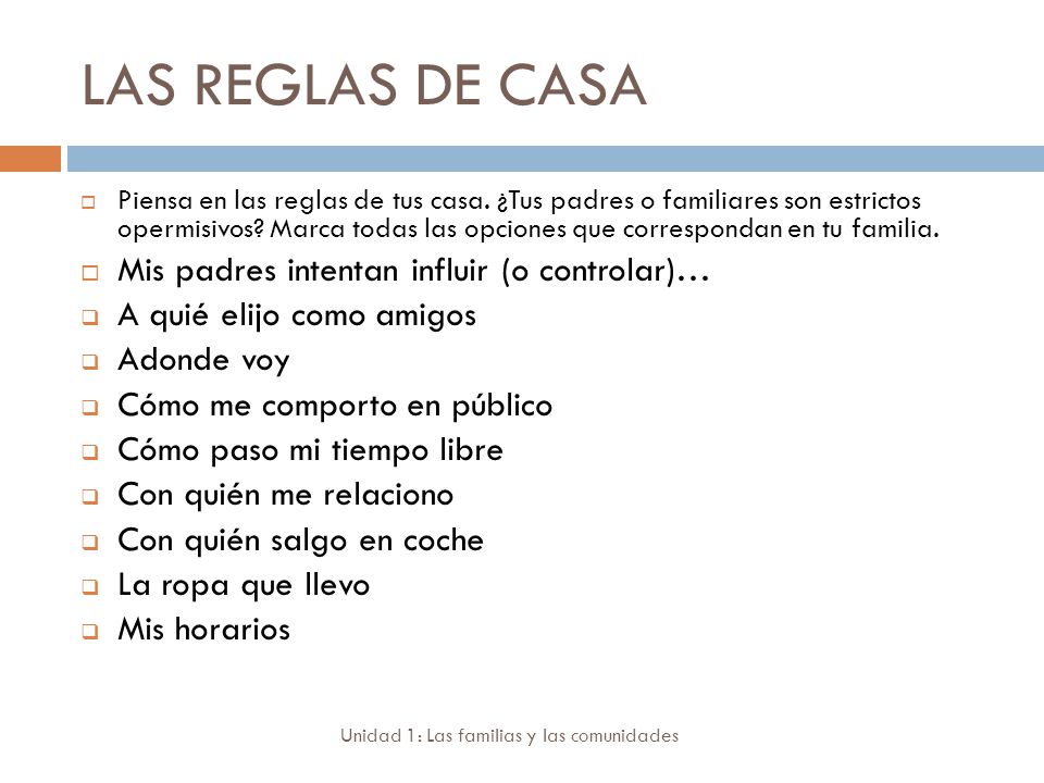 LAS REGLAS DE CASA Mis padres intentan influir (o controlar)…
