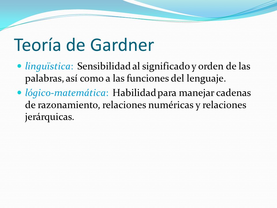 Teoría de Gardner linguïstica: Sensibilidad al significado y orden de las palabras, así como a las funciones del lenguaje.