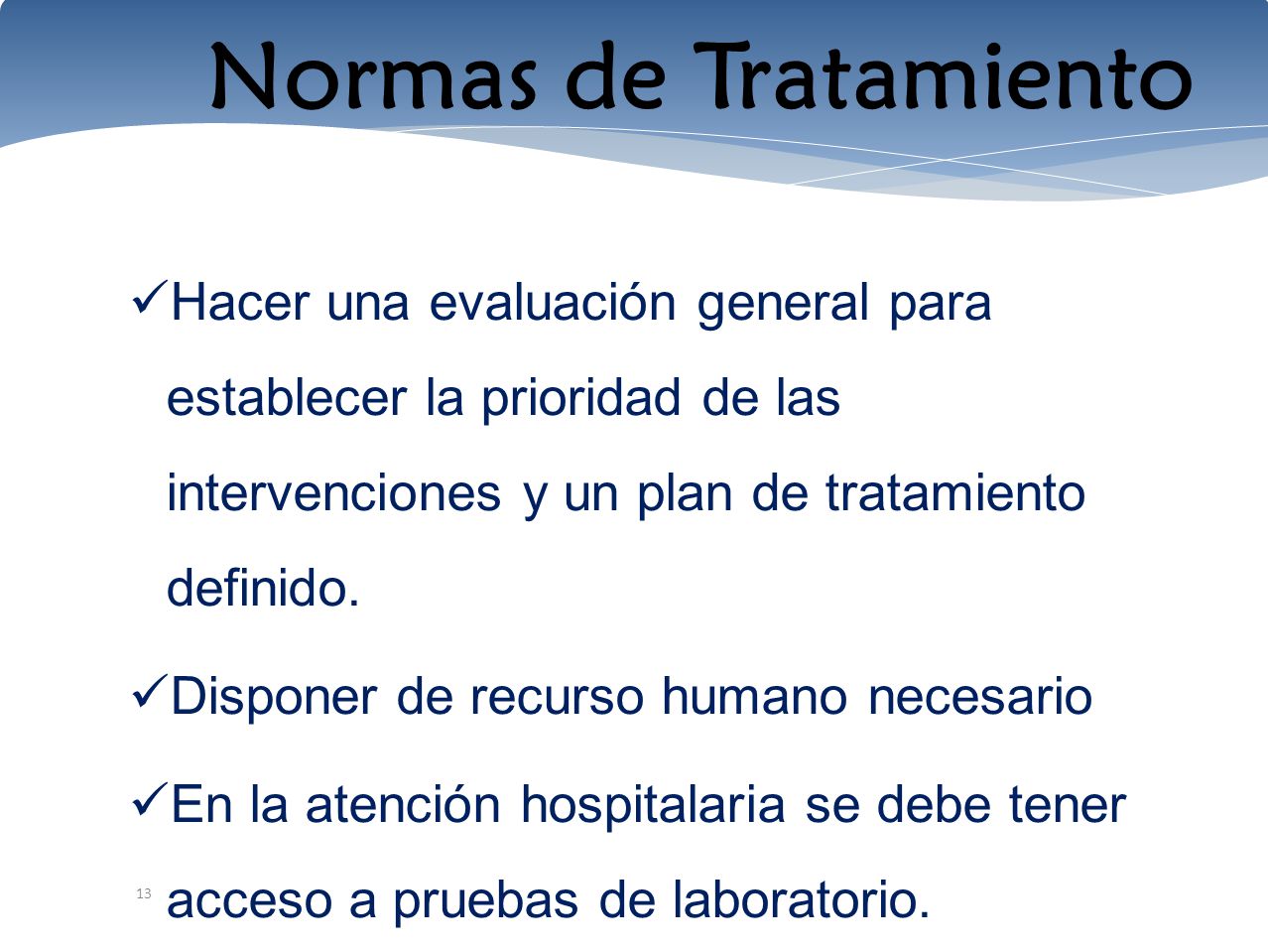Normas de Tratamiento Hacer una evaluación general para establecer la prioridad de las intervenciones y un plan de tratamiento definido.