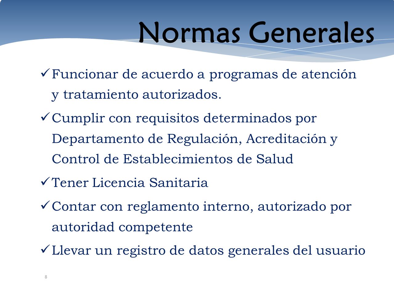 Normas Generales Funcionar de acuerdo a programas de atención y tratamiento autorizados.