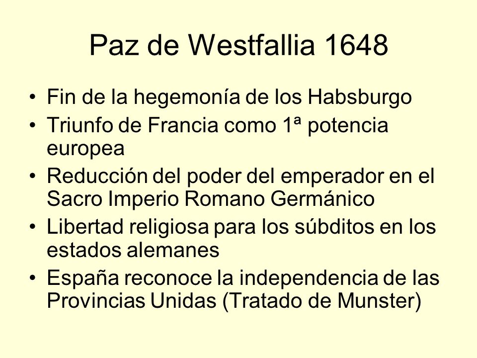 Paz de Westfallia 1648 Fin de la hegemonía de los Habsburgo