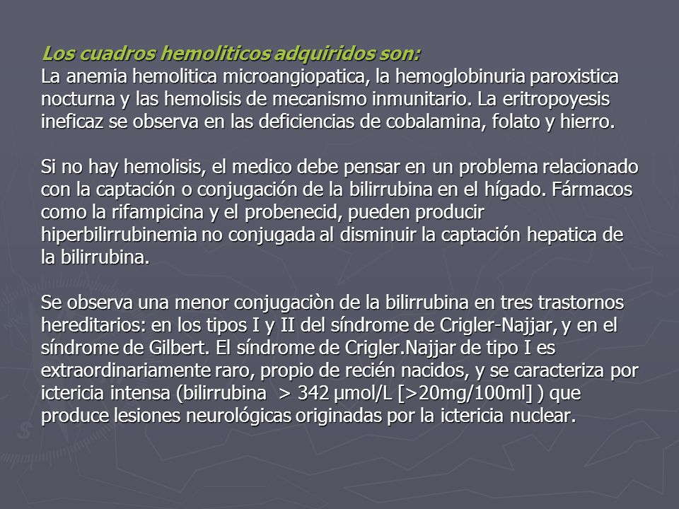 Los cuadros hemoliticos adquiridos son: La anemia hemolitica microangiopatica, la hemoglobinuria paroxistica nocturna y las hemolisis de mecanismo inmunitario.