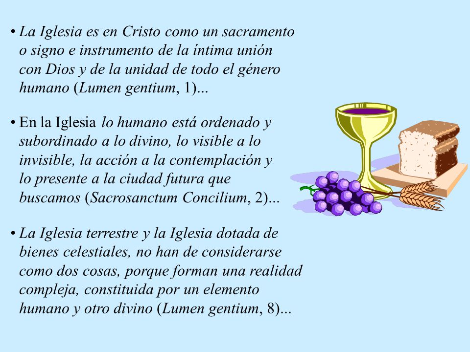 La Iglesia es en Cristo como un sacramento o signo e instrumento de la íntima unión con Dios y de la unidad de todo el género humano (Lumen gentium, 1)...
