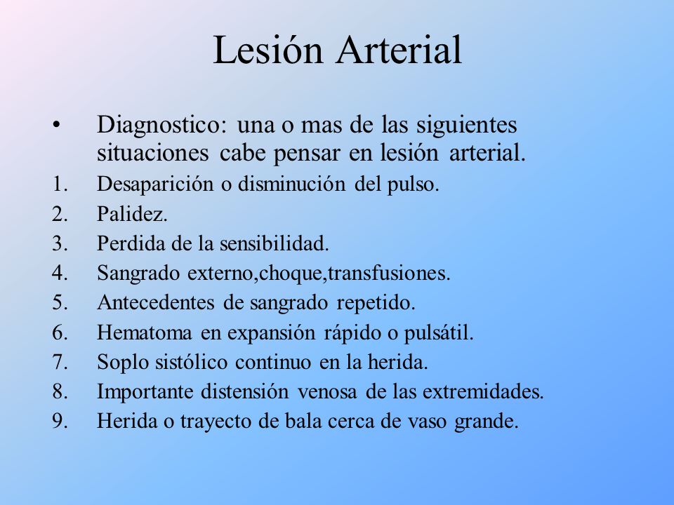 Lesión Arterial Diagnostico: una o mas de las siguientes situaciones cabe pensar en lesión arterial.