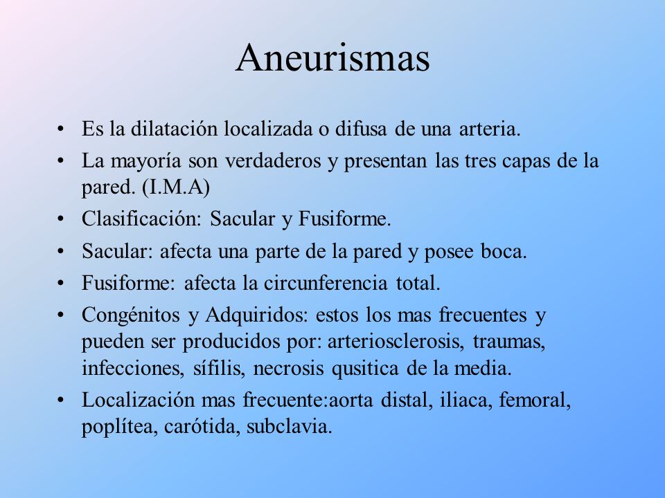 Aneurismas Es la dilatación localizada o difusa de una arteria.