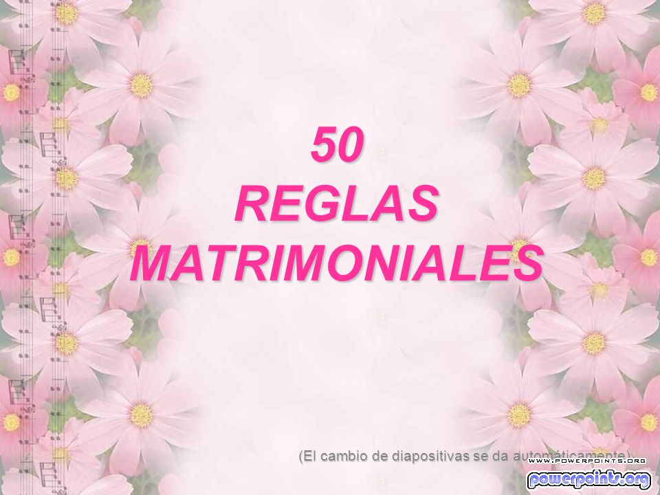 50 REGLAS MATRIMONIALES (El cambio de diapositivas se da automáticamente)