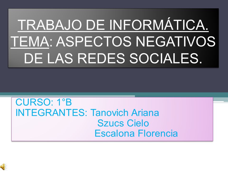 CURSO: 1°B INTEGRANTES: Tanovich Ariana Szucs Cielo Escalona Florencia