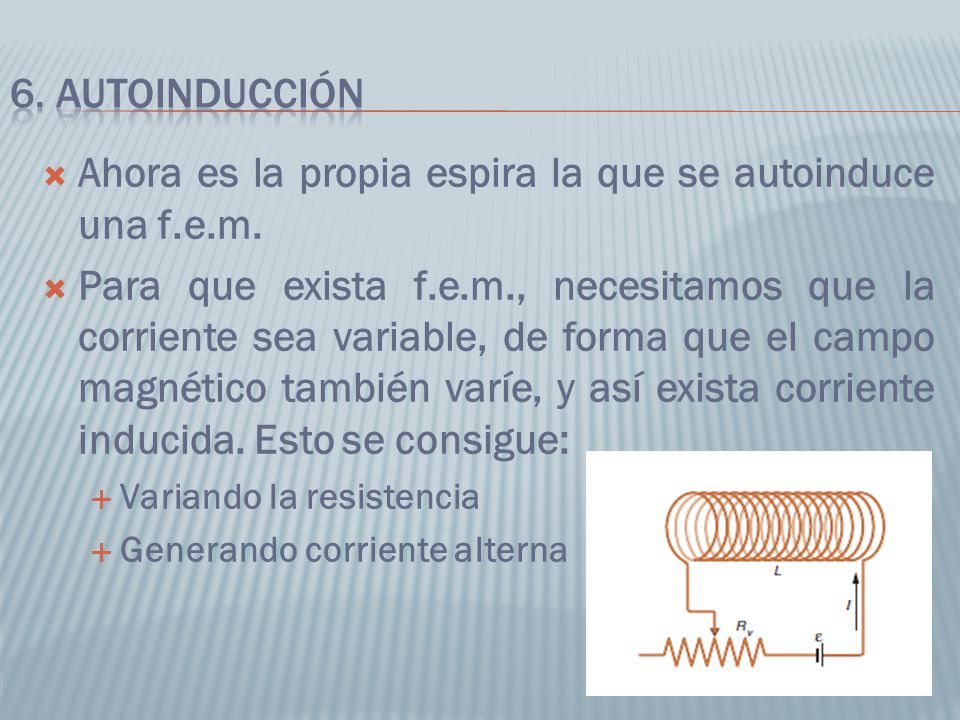 Ahora es la propia espira la que se autoinduce una f.e.m.