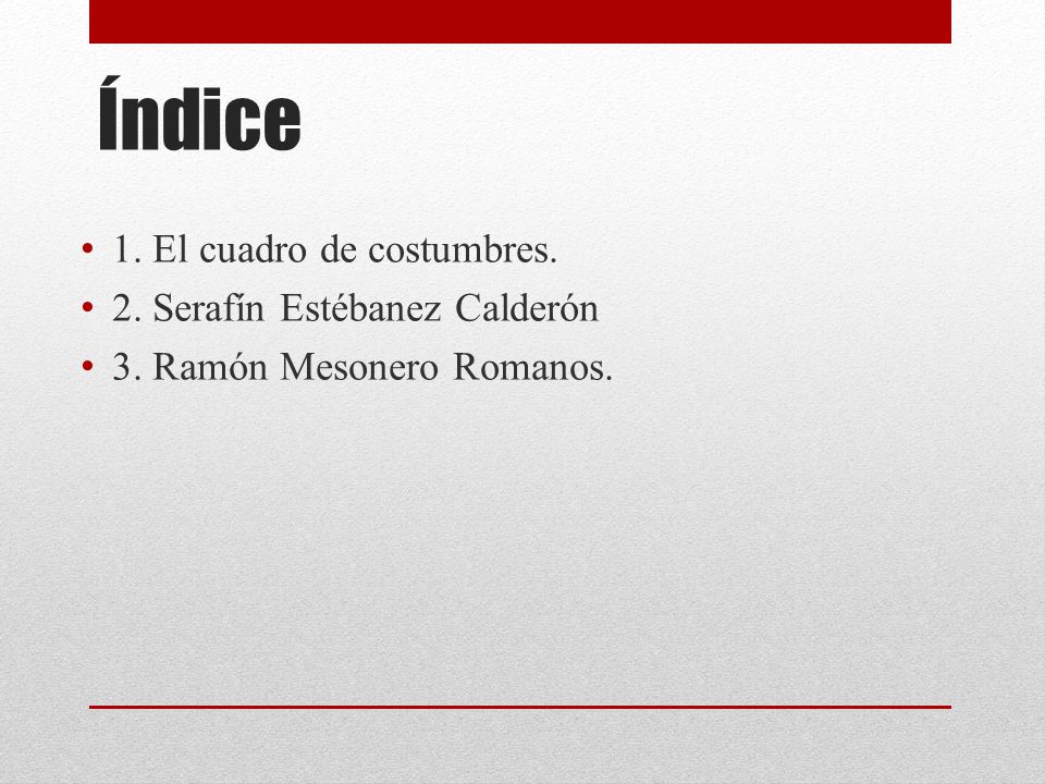 Índice 1. El cuadro de costumbres. 2. Serafín Estébanez Calderón
