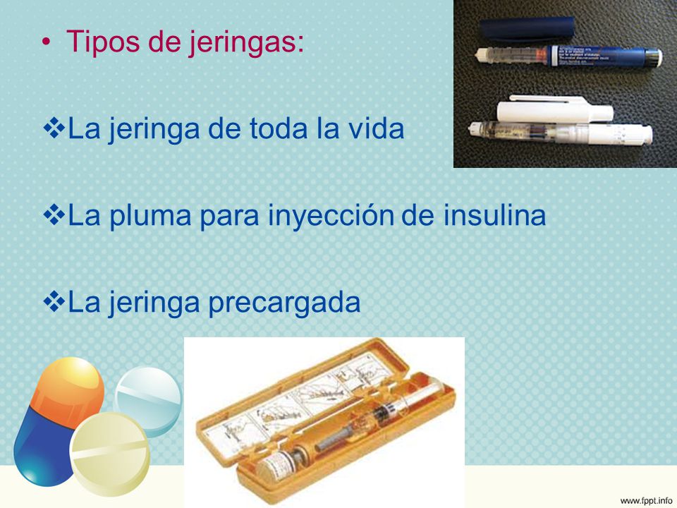 Tipos de jeringas: La jeringa de toda la vida. La pluma para inyección de insulina.