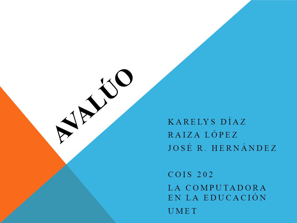 Avalúo Karelys Díaz Raiza López José R. Hernández COIS 202