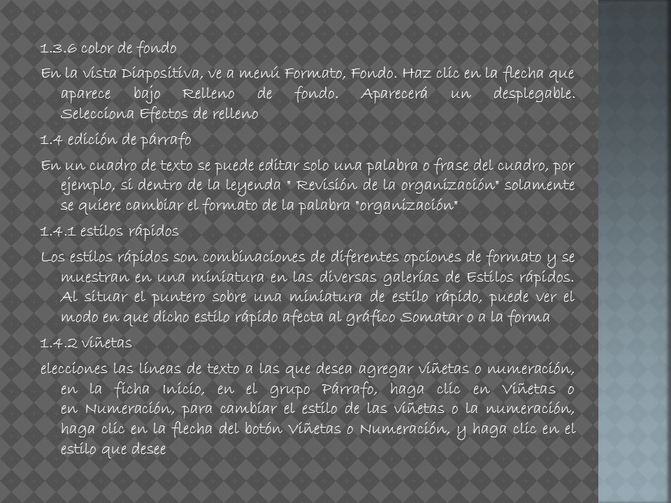 1.3.6 color de fondo En la vista Diapositiva, ve a menú Formato, Fondo.