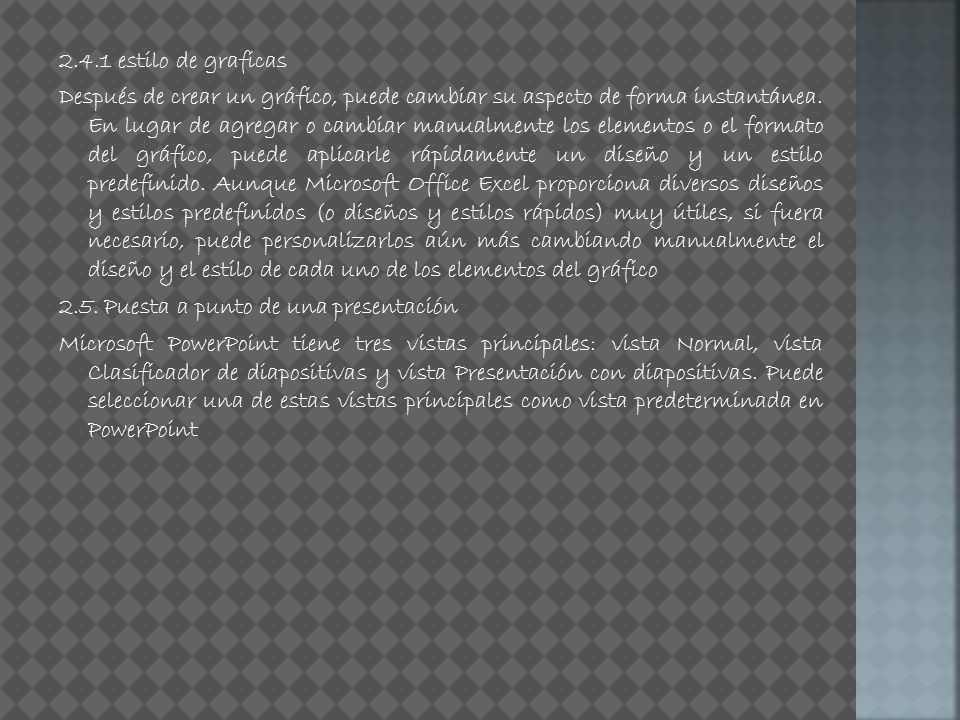 2.4.1 estilo de graficas Después de crear un gráfico, puede cambiar su aspecto de forma instantánea.