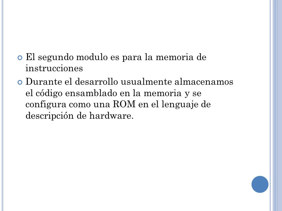 El segundo modulo es para la memoria de instrucciones