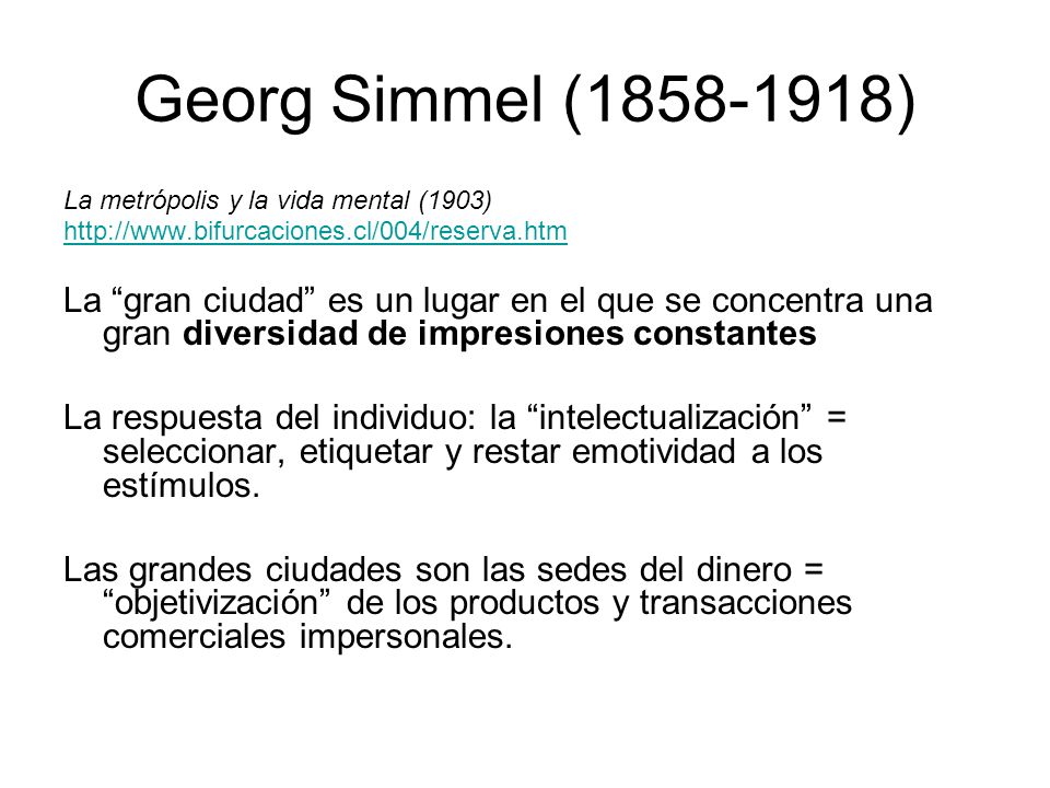 Georg Simmel ( ) La metrópolis y la vida mental (1903)