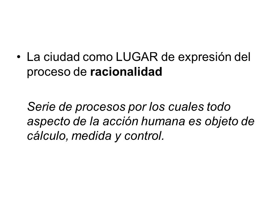 La ciudad como LUGAR de expresión del proceso de racionalidad
