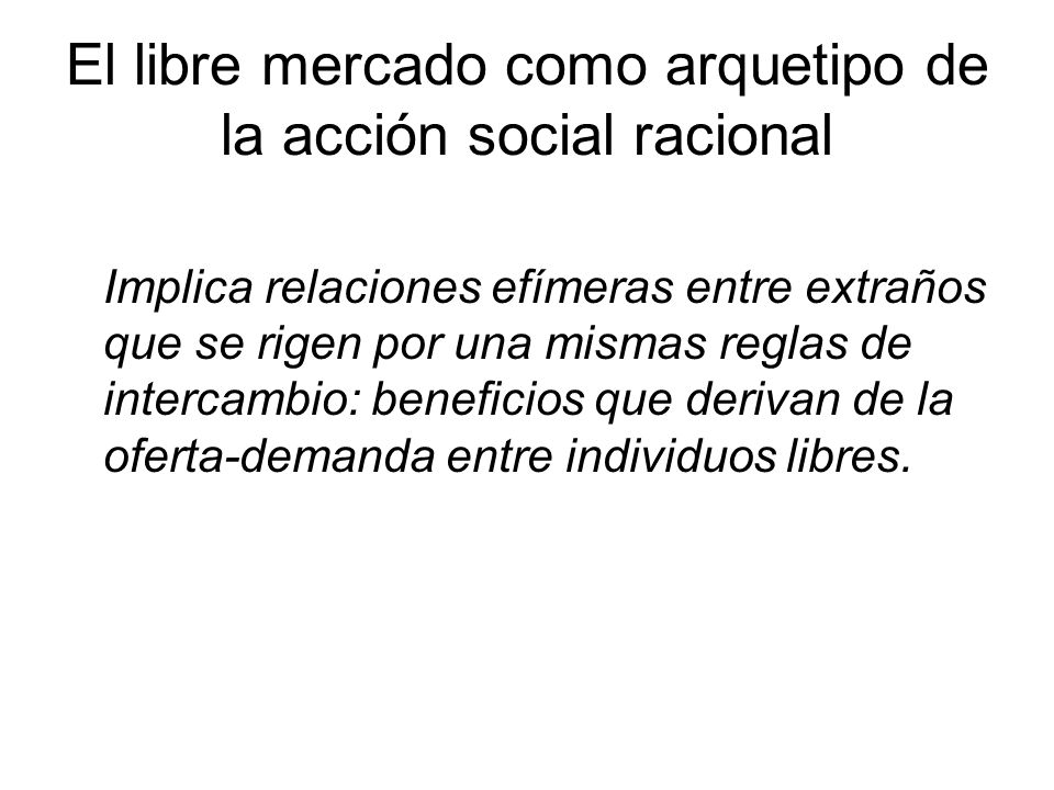 El libre mercado como arquetipo de la acción social racional