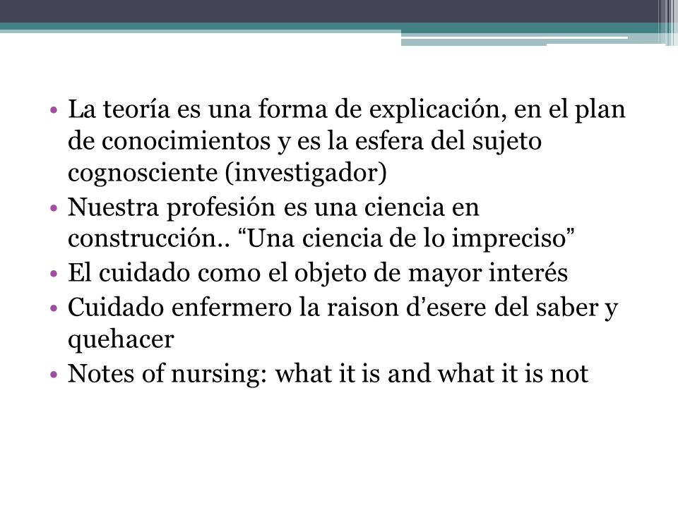 La teoría es una forma de explicación, en el plan de conocimientos y es la esfera del sujeto cognosciente (investigador)
