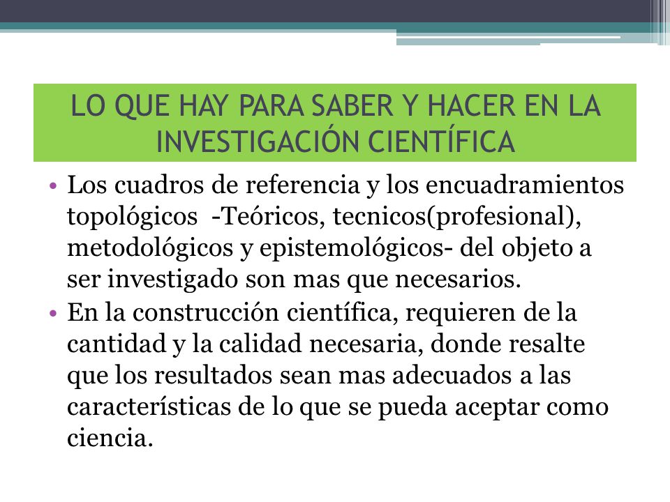 LO QUE HAY PARA SABER Y HACER EN LA INVESTIGACIÓN CIENTÍFICA