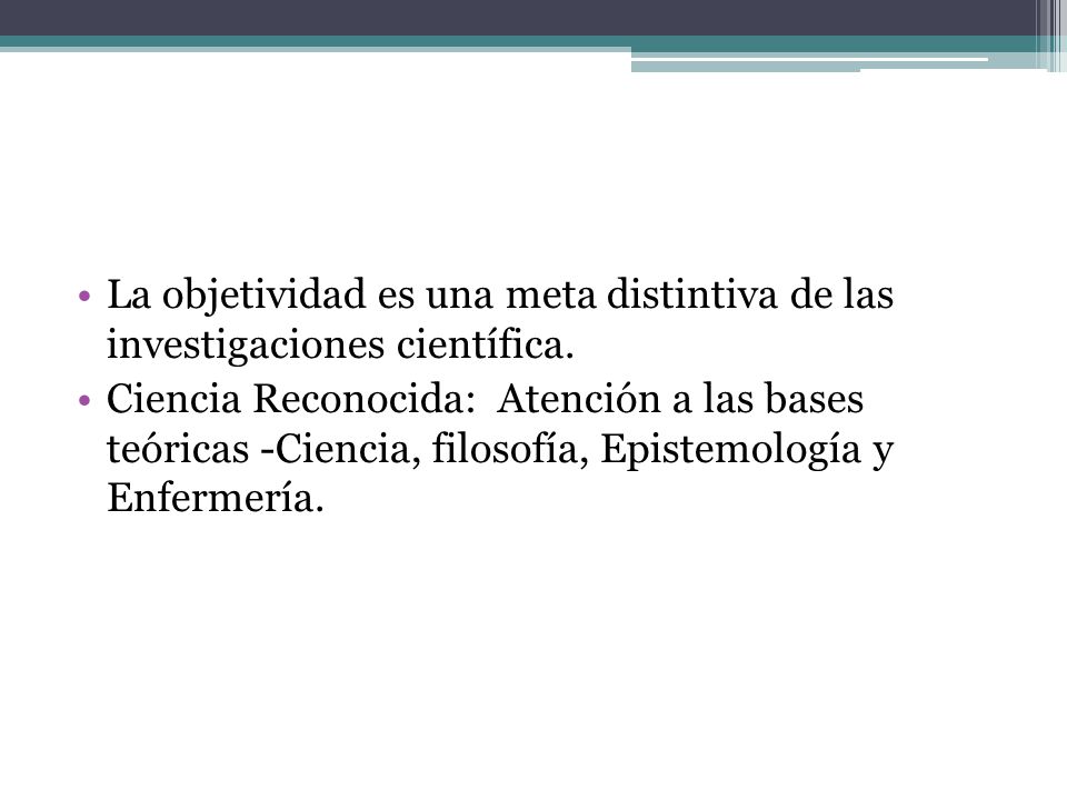La objetividad es una meta distintiva de las investigaciones científica.