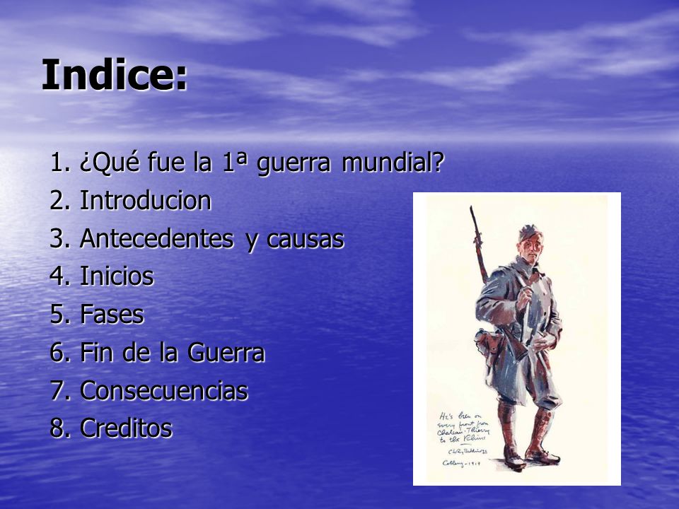 Indice: 1. ¿Qué fue la 1ª guerra mundial 2. Introducion