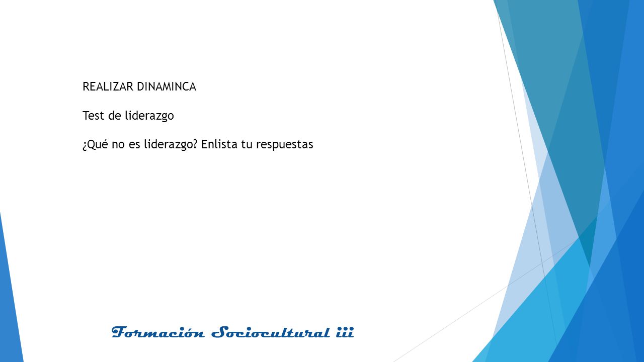 REALIZAR DINAMINCA Test de liderazgo ¿Qué no es liderazgo Enlista tu respuestas
