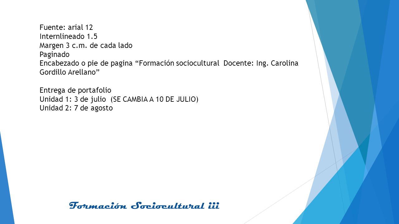 Fuente: arial 12 Internlineado 1.5. Margen 3 c.m. de cada lado. Paginado.