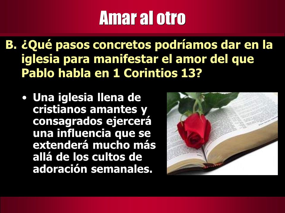 Amar al otro ¿Qué pasos concretos podríamos dar en la iglesia para manifestar el amor del que Pablo habla en 1 Corintios 13