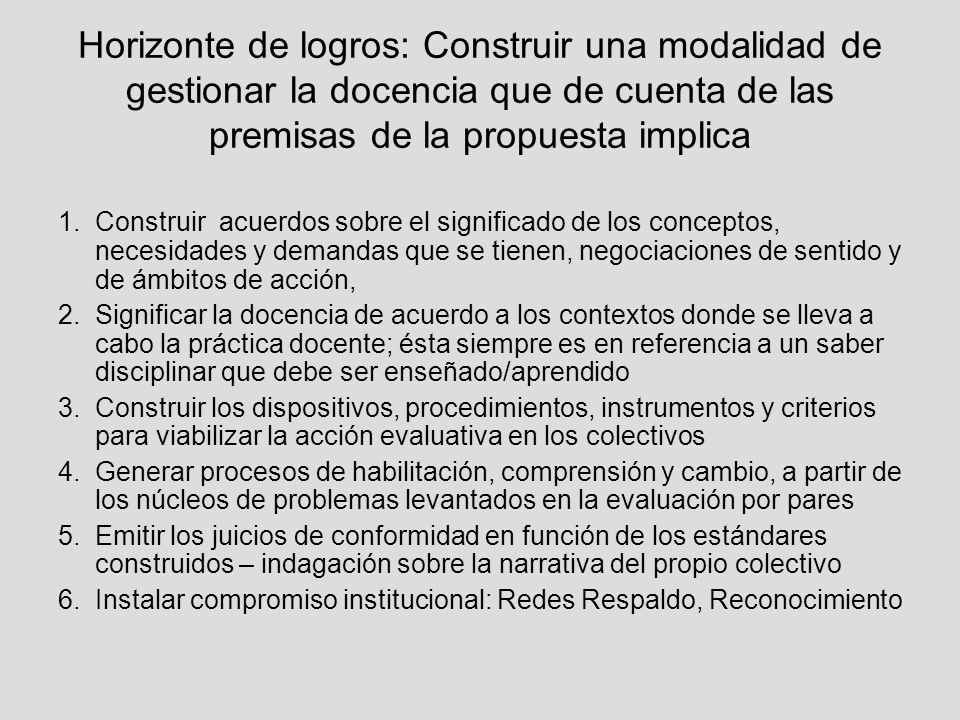 Horizonte de logros: Construir una modalidad de gestionar la docencia que de cuenta de las premisas de la propuesta implica