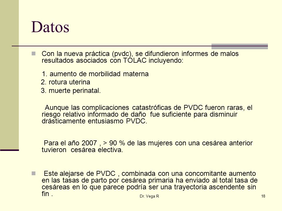 Datos Con la nueva práctica (pvdc), se difundieron informes de malos resultados asociados con TOLAC incluyendo: 1. aumento de morbilidad materna.