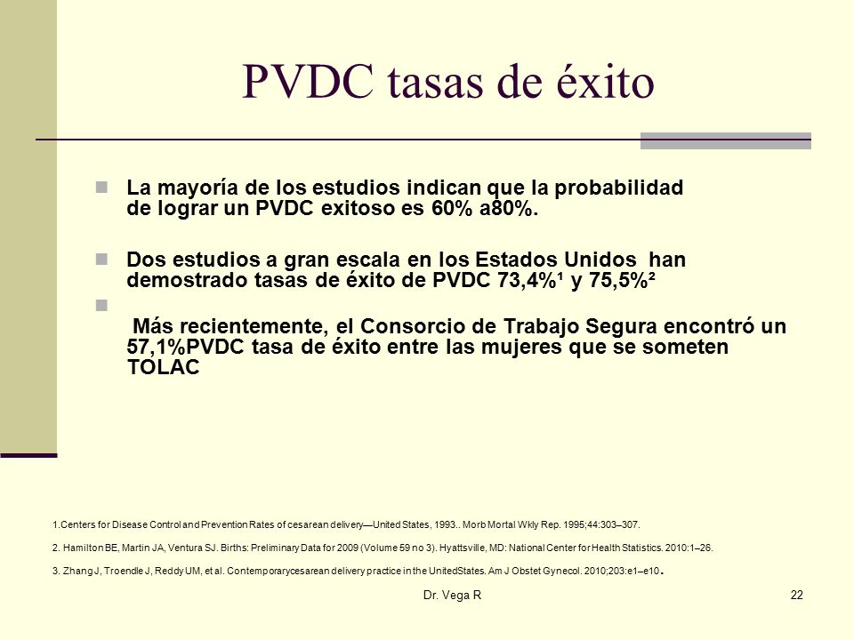 PVDC tasas de éxito La mayoría de los estudios indican que la probabilidad de lograr un PVDC exitoso es 60% a80%.