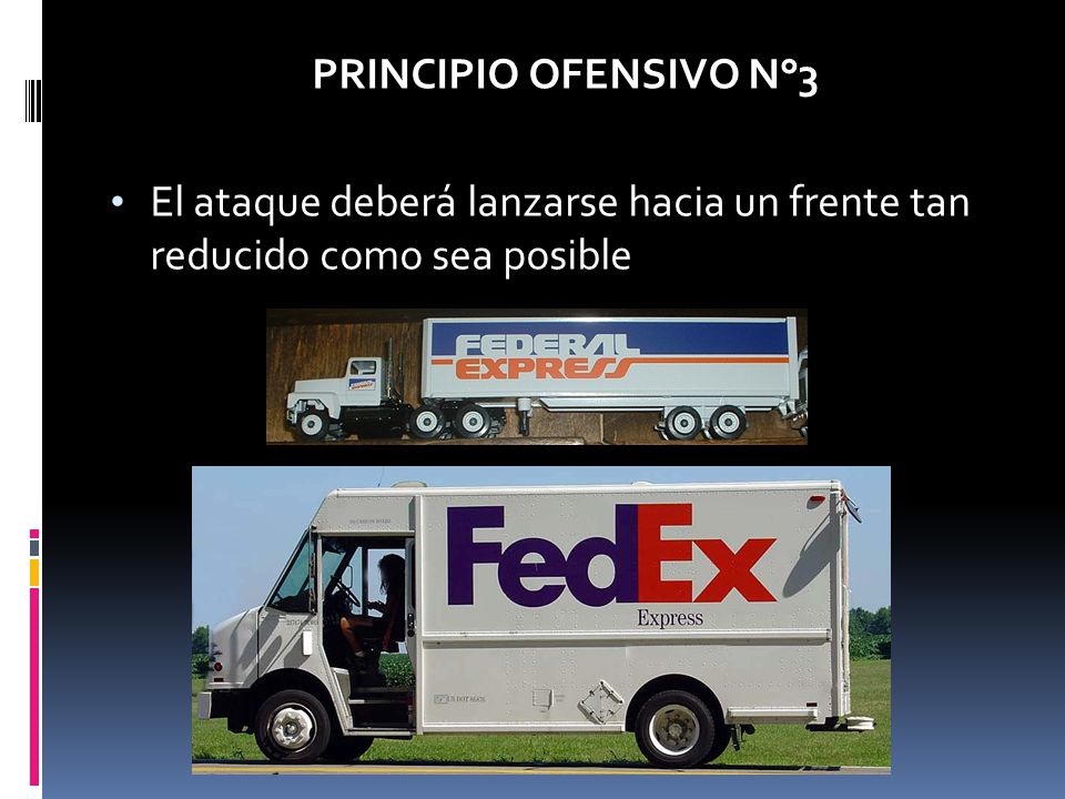 PRINCIPIO OFENSIVO N°3 El ataque deberá lanzarse hacia un frente tan reducido como sea posible