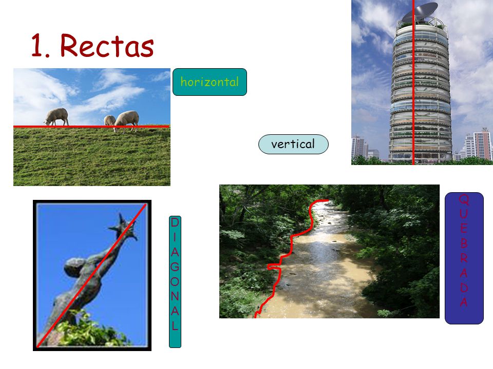 1. Rectas horizontal vertical Q U E B R A D D I A G O N L