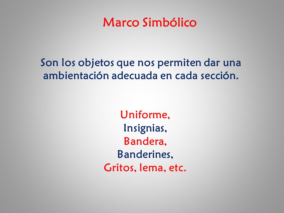 Marco Simbólico Son los objetos que nos permiten dar una ambientación adecuada en cada sección. Uniforme,