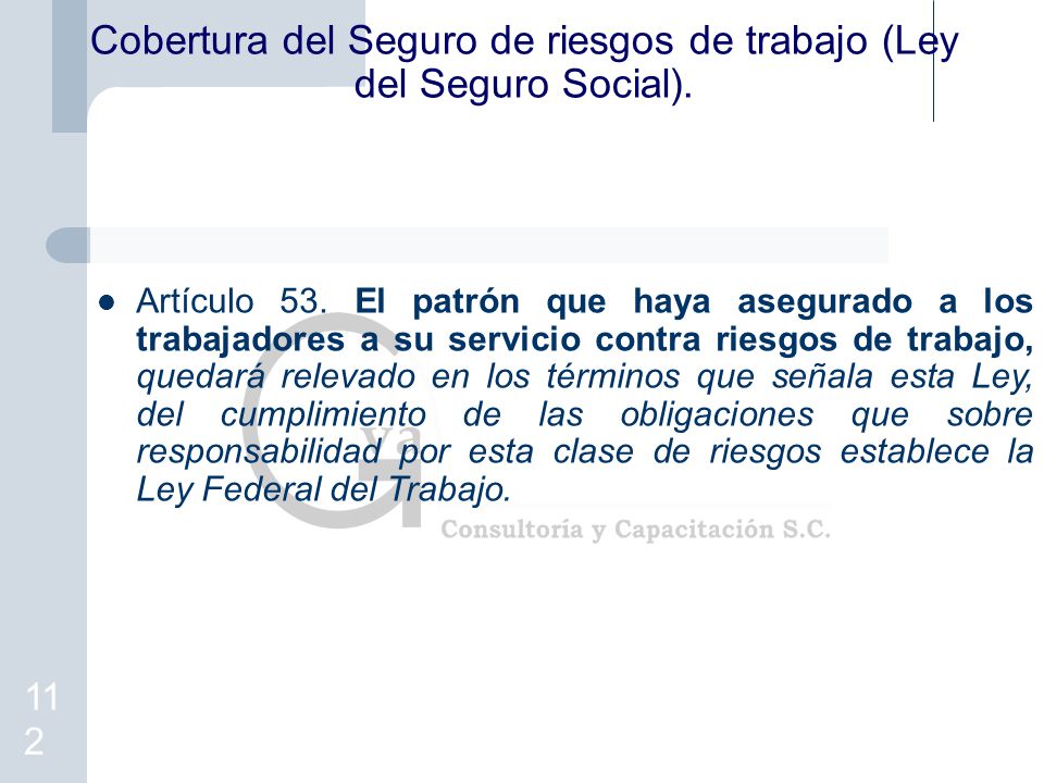 Cobertura del Seguro de riesgos de trabajo (Ley del Seguro Social).