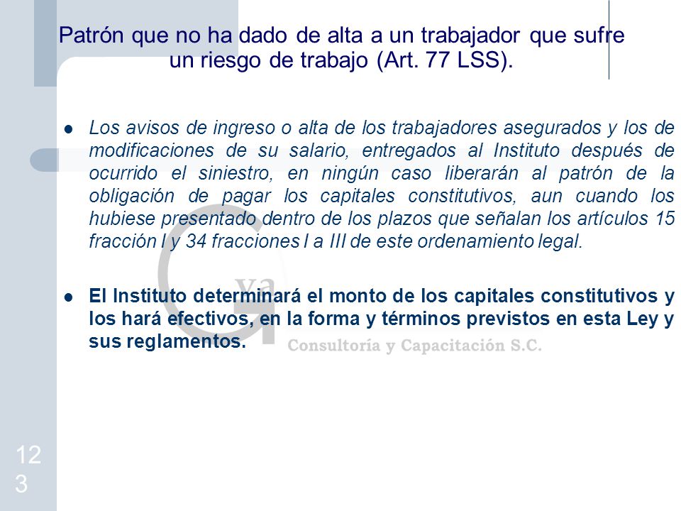 Patrón que no ha dado de alta a un trabajador que sufre un riesgo de trabajo (Art. 77 LSS).
