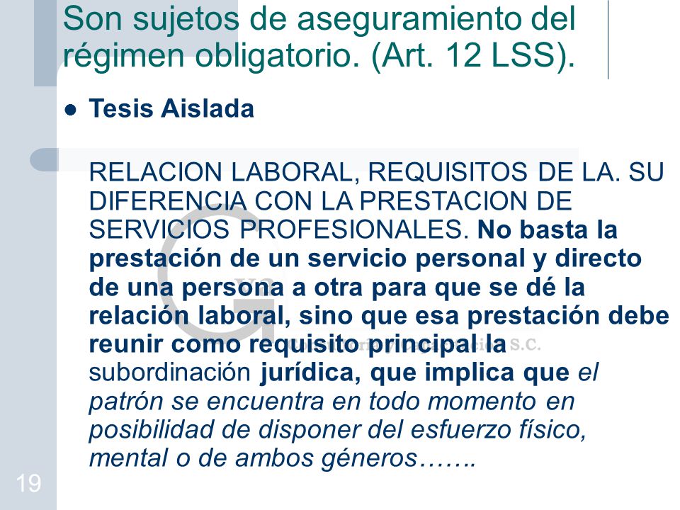 Son sujetos de aseguramiento del régimen obligatorio. (Art. 12 LSS).
