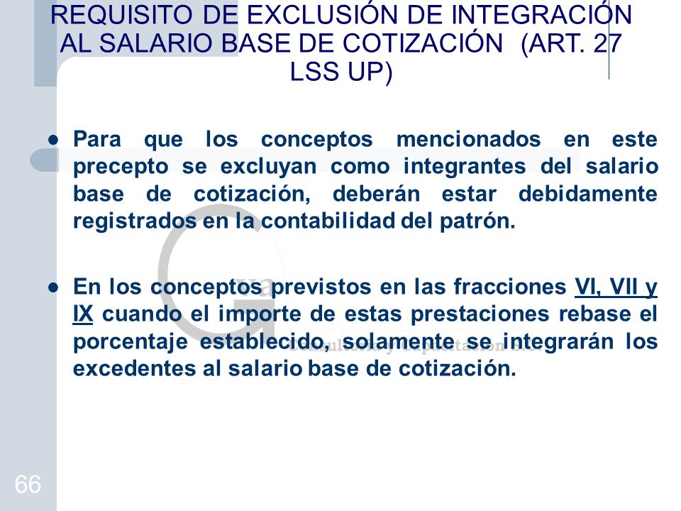 REQUISITO DE EXCLUSIÓN DE INTEGRACIÓN AL SALARIO BASE DE COTIZACIÓN (ART. 27 LSS UP)