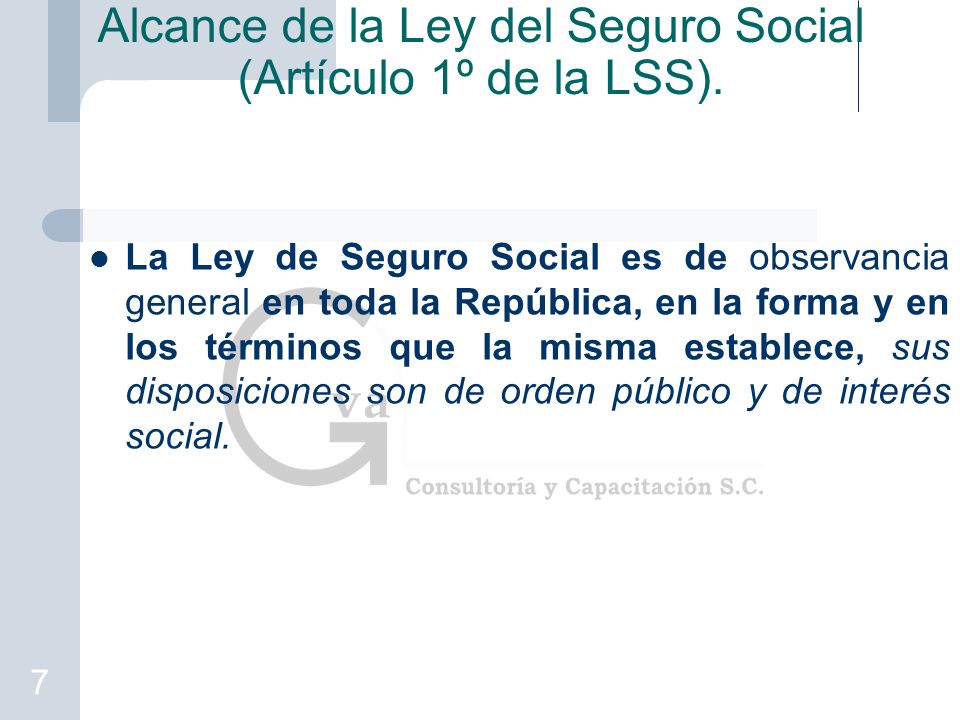 Alcance de la Ley del Seguro Social (Artículo 1º de la LSS).