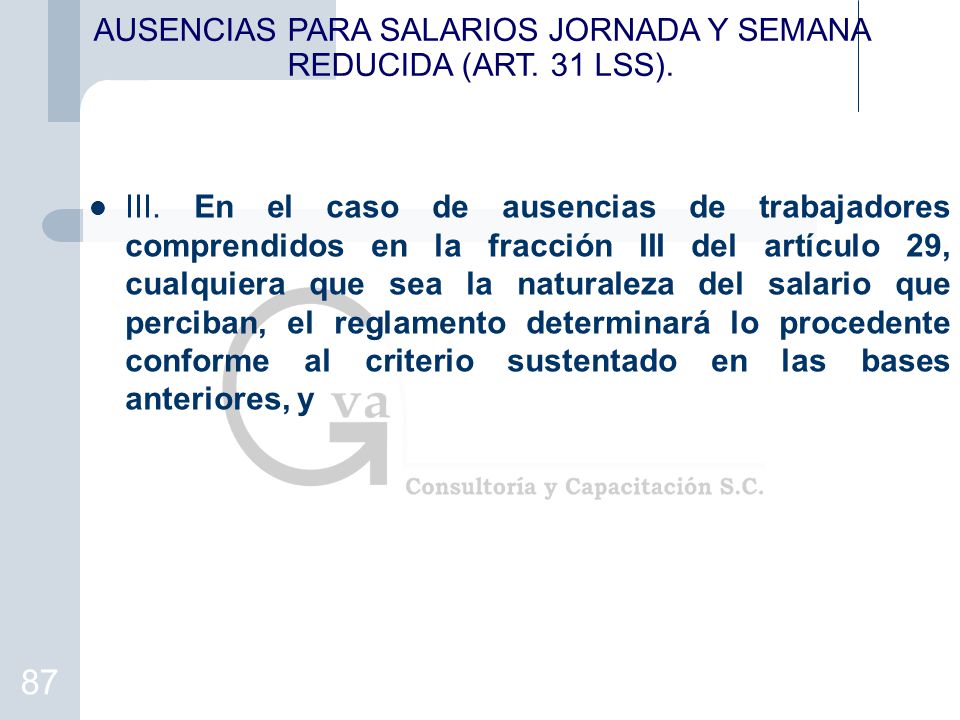 AUSENCIAS PARA SALARIOS JORNADA Y SEMANA REDUCIDA (ART. 31 LSS).
