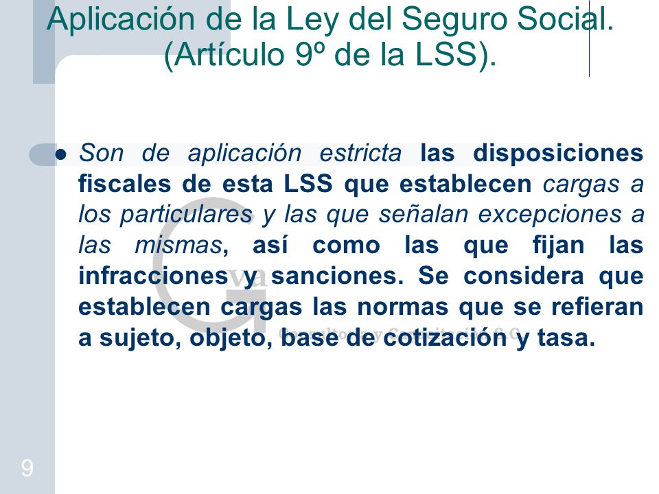 Aplicación de la Ley del Seguro Social. (Artículo 9º de la LSS).